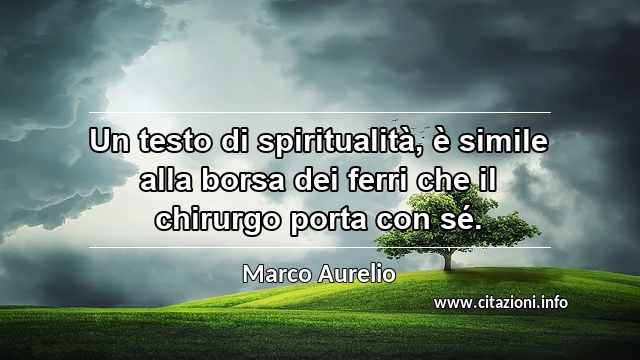 “Un testo di spiritualità, è simile alla borsa dei ferri che il chirurgo porta con sé.”