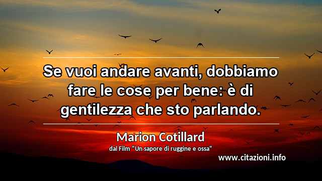“Se vuoi andare avanti, dobbiamo fare le cose per bene: è di gentilezza che sto parlando. ”