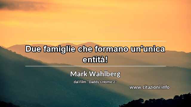 “Due famiglie che formano un'unica entità!”