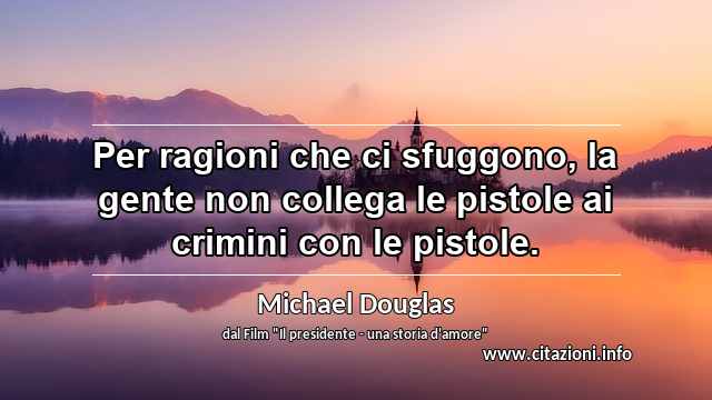 “Per ragioni che ci sfuggono, la gente non collega le pistole ai crimini con le pistole.”