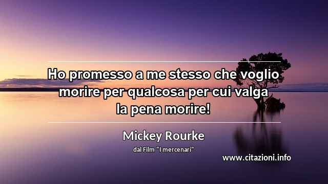 “Ho promesso a me stesso che voglio morire per qualcosa per cui valga la pena morire!”