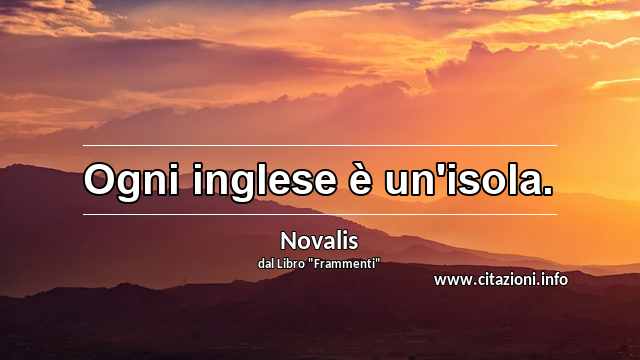 “Ogni inglese è un'isola.”