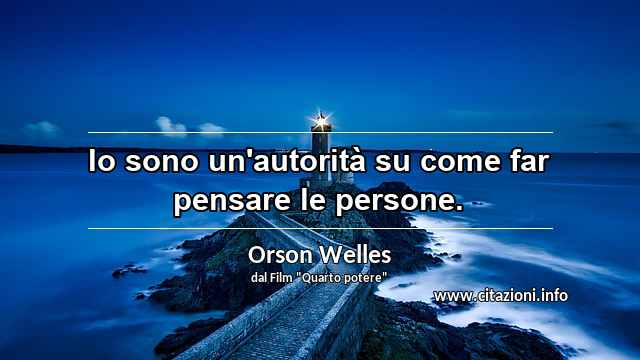 “Io sono un'autorità su come far pensare le persone.”