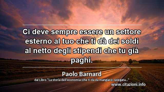 “Ci deve sempre essere un settore esterno al tuo che ti dà dei soldi al netto degli stipendi che tu già paghi.”