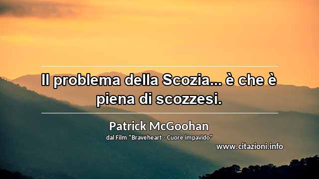 “Il problema della Scozia... è che è piena di scozzesi.”