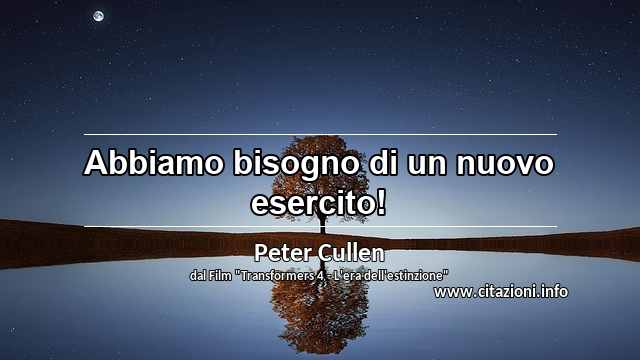 “Abbiamo bisogno di un nuovo esercito!”