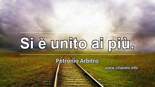 “Si è unito ai più.”