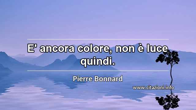“E' ancora colore, non è luce quindi.”