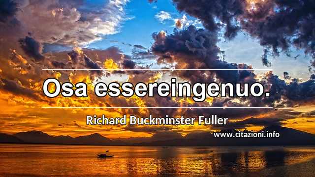 “Osa essereingenuo.”