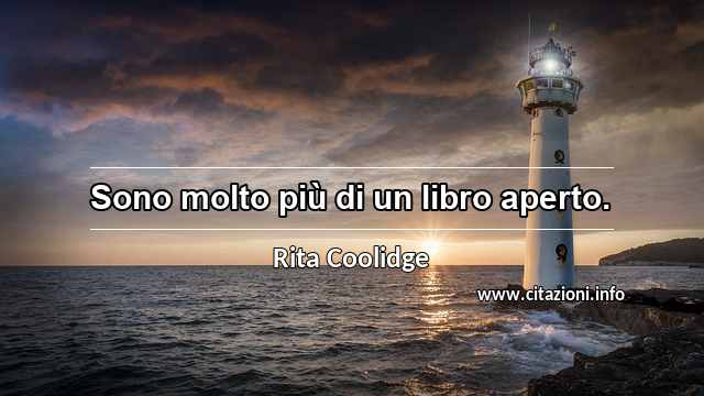 “Sono molto più di un libro aperto.”