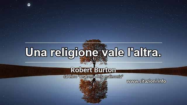 “Una religione vale l'altra.”