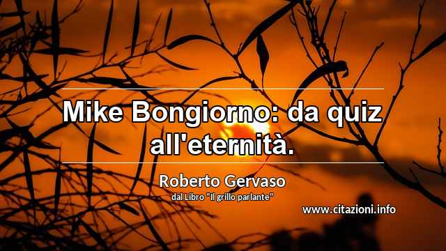 “Mike Bongiorno: da quiz all'eternità.”