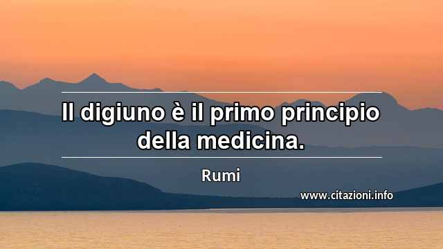 “Il digiuno è il primo principio della medicina.”