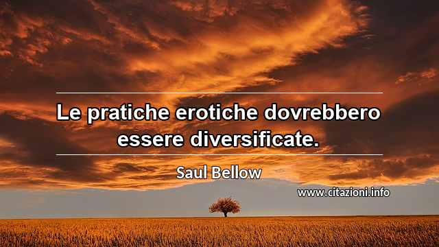“Le pratiche erotiche dovrebbero essere diversificate.”