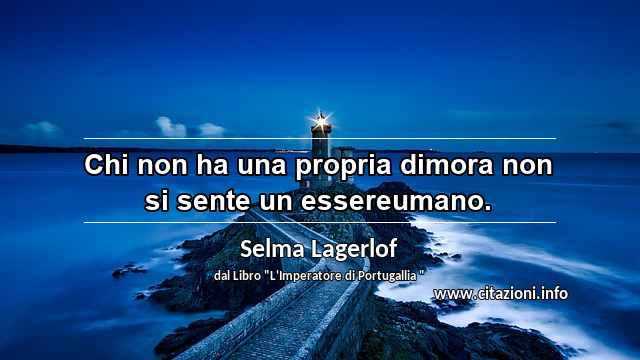 “Chi non ha una propria dimora non si sente un essereumano.”