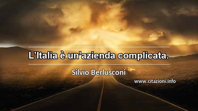 “L’Italia è un’azienda complicata.”