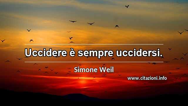 “Uccidere è sempre uccidersi.”