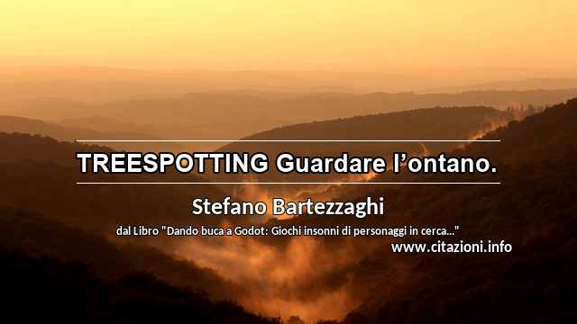 “TREESPOTTING Guardare l’ontano.”