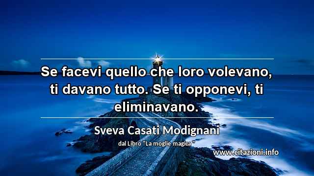 “Se facevi quello che loro volevano, ti davano tutto. Se ti opponevi, ti eliminavano.”