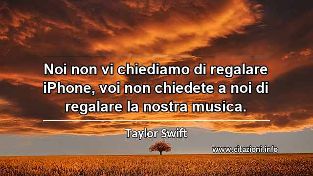 “Noi non vi chiediamo di regalare iPhone, voi non chiedete a noi di regalare la nostra musica.”