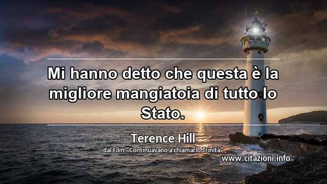 “Mi hanno detto che questa è la migliore mangiatoia di tutto lo Stato.”