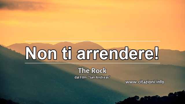 “Non ti arrendere!”