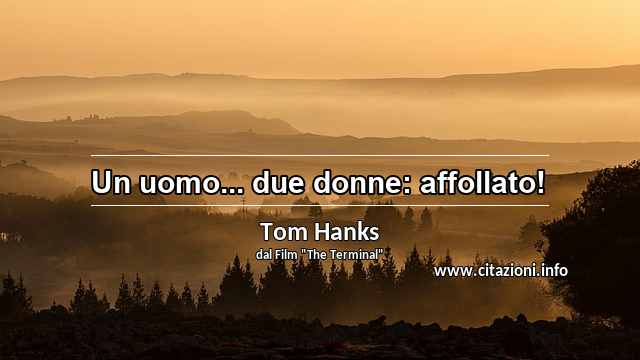 “Un uomo... due donne: affollato!”