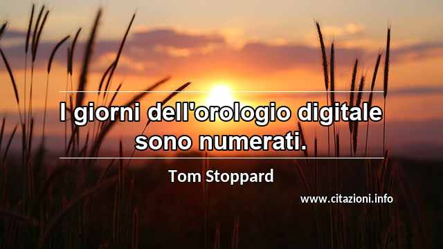 “I giorni dell'orologio digitale sono numerati.”
