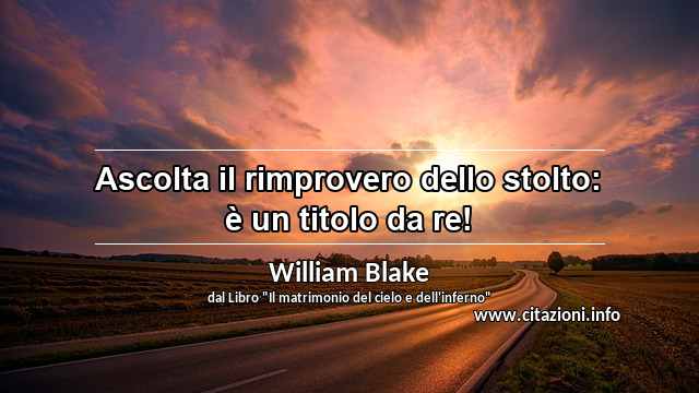 “Ascolta il rimprovero dello stolto: è un titolo da re!”