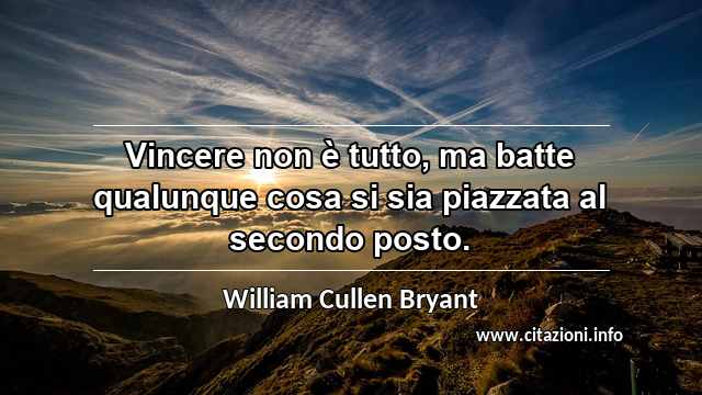 “Vincere non è tutto, ma batte qualunque cosa si sia piazzata al secondo posto. ”