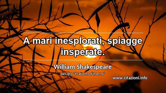 “A mari inesplorati, spiagge insperate.”