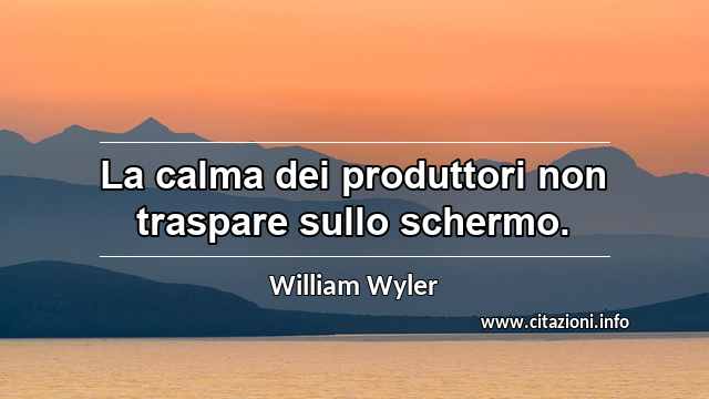 “La calma dei produttori non traspare sullo schermo.”